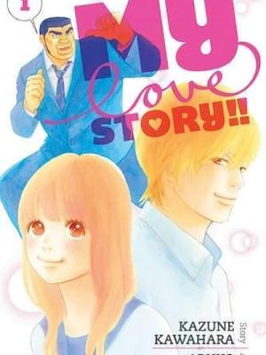 My Love Story!!! by Kazune Kawahara and illustrated by Aruko