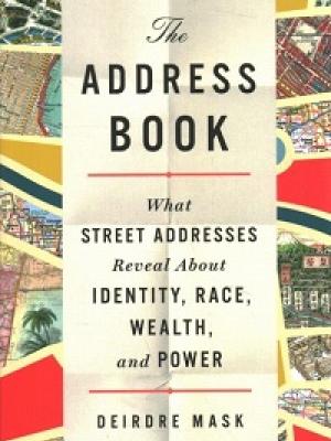 The Address Book: What Street Addresses Reveal About Identity, Race, Wealth, and Power by Deirdre Mask cover image