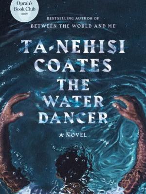 Book jacket for The Water Dancer by Ta-Nehisi Coates