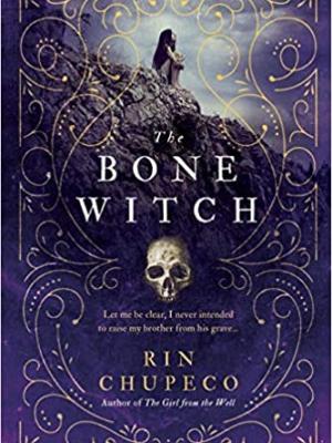 The Bone Witch – Rin Chupeco