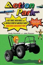 Action Park: Fast Times, Wild Rides and the Untold Story of America’s Most Dangerous Amusement Park by Andy Mulvihill with Jake Rossen cover image